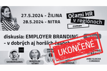 MÁJ  2024 ▪ Očami HR v regiónoch: EMPLOYER BRANDING - v časoch dobrých aj horších