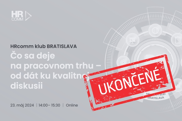 MÁJ 2024 ▪ ČO SA DEJE NA PRACOVNOM TRHU -  od dát ku kvalitnej diskusii I Online