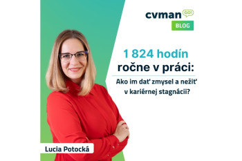 1 824 hodín ročne v práci: Ako im dať zmysel a nežiť v kariérnej stagnácii?