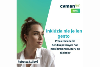 Inklúzia nie je len gesto: Prečo začlenenie hendikepovaných ľudí mení firemnú kultúru od základov