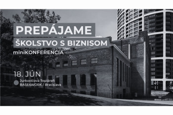 miniKONFERENCIA Prepájame školstvo s biznisom