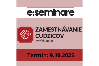 Zamestnávanie cudzincov na území SR po zmenách od 1.9.2025 – aplikácia zmien v praxi